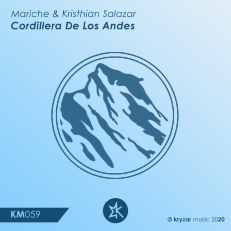 Cordillera De Los Andes (Original Mix) ft. Kristhian Salazar | Boomplay Music