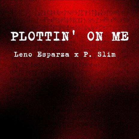 PLOTTIN' ON ME ft. P. Slim | Boomplay Music