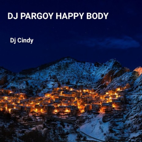 Dj Pargoy Happy Body | Boomplay Music