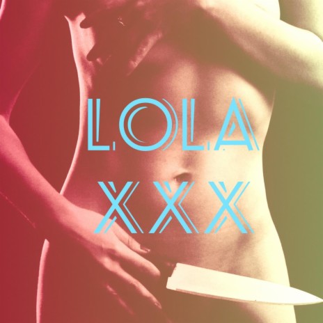 Lola XXX
