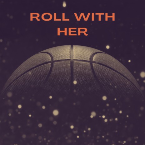 Roll with her | Boomplay Music