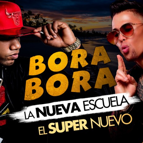 Bora Bora ft. El Super Nuevo | Boomplay Music