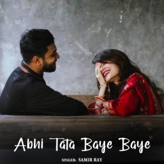 Abhi Tata Baye Baye