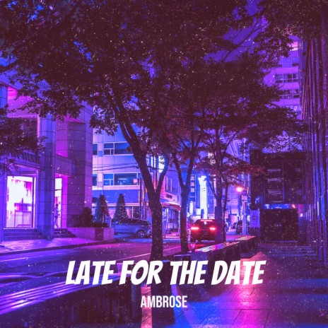 Late for the Date | Boomplay Music