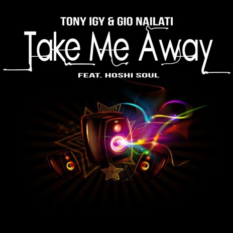 Take Me Away ft. Tony Igy & Hoshi Soul | Boomplay Music