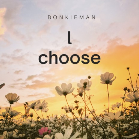 I Choose | Boomplay Music