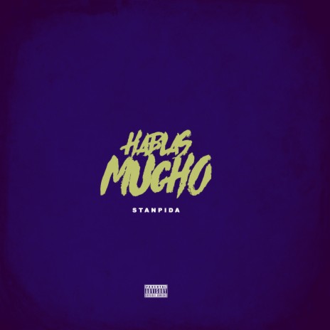 Hablas Mucho | Boomplay Music