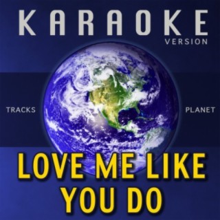 Love Me Like You Do (Karaoke Version)