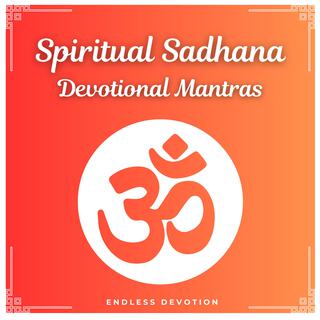 Spiritual Sadhana Devotional Mantras