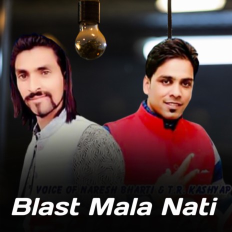 Blast Mala Nati ft. Naresh Bharti | Boomplay Music