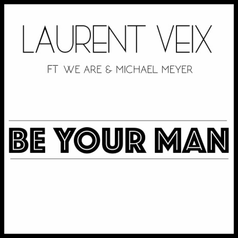 Be your Man ft. We Are & Michael Meyer | Boomplay Music