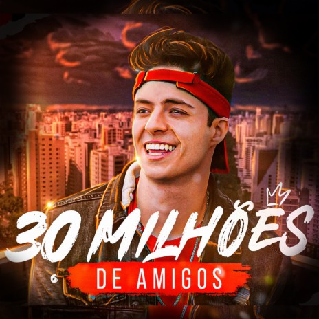 30 Milhões de Amigos | Boomplay Music