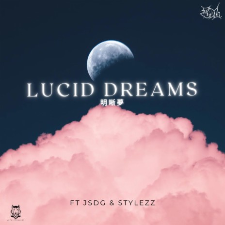 Lucid Dreams ft. JSDG & Stylezz