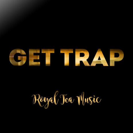 Get Trap | Boomplay Music