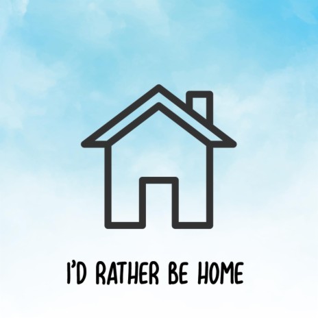 I'd Rather Be home | Boomplay Music