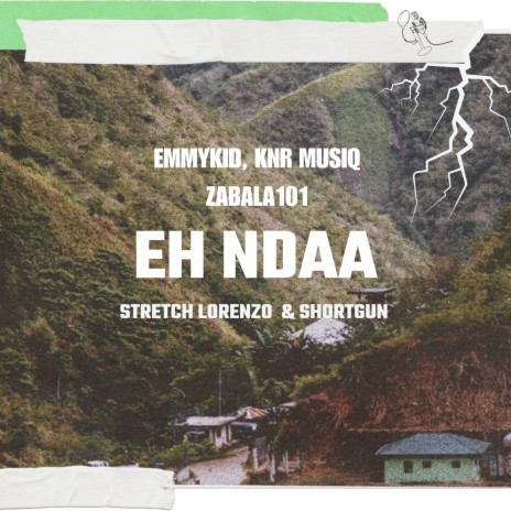 Eh Nda ft. KnR Musiq, zabala101, Lorenzo, short gun & stretch | Boomplay Music