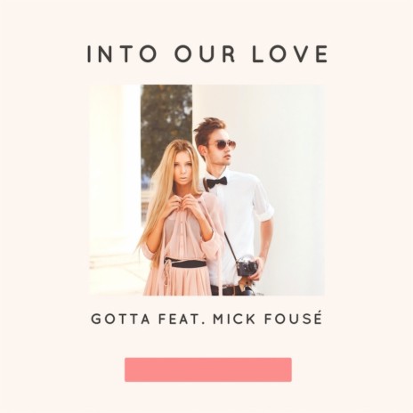 Into Our Love ft. Mick Fousé | Boomplay Music