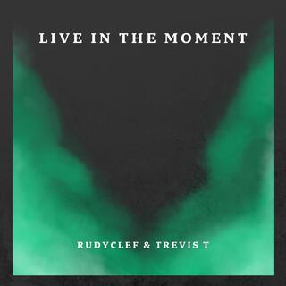 Live In The Moment ft. Rudyclef lyrics | Boomplay Music