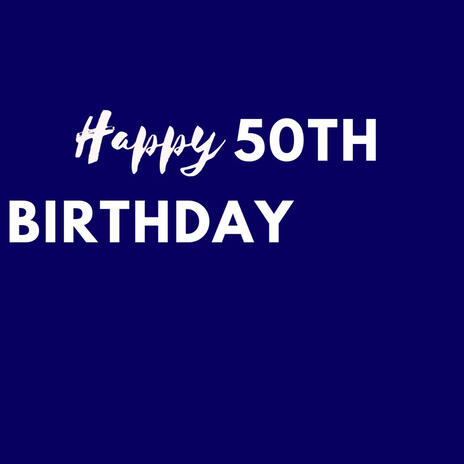 Happy 50th Birthday | Boomplay Music