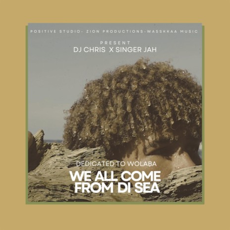 We All Come from di Sea (feat. Singer Jah) | Boomplay Music