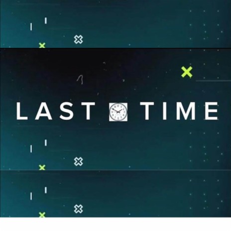 Last Time | Boomplay Music