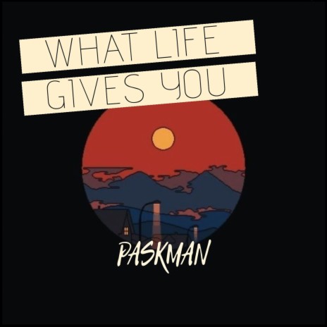 What Life Gives You | Boomplay Music
