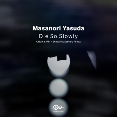 Die So Slowly (Original Mix) | Boomplay Music