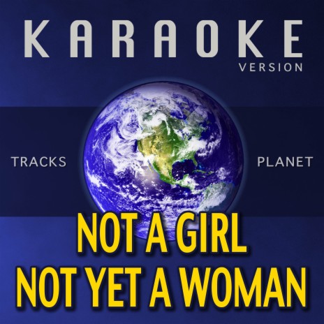 Not a Girl Not Yet a Woman (Karaoke Version) | Boomplay Music