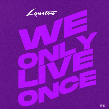 We Only Live Once | Boomplay Music