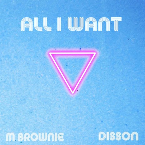 All I Want ft. M. Brownie | Boomplay Music