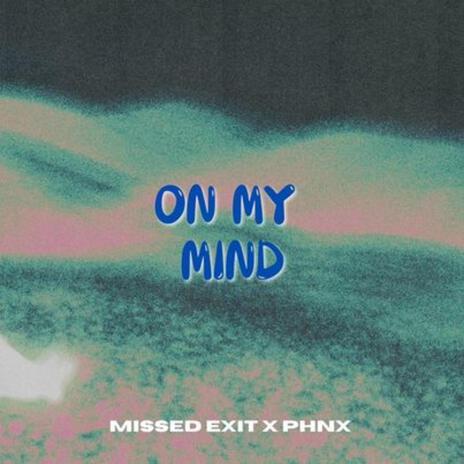 On My Mind ft. PHNX | Boomplay Music