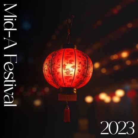 Zhongqiu Jie 2023 ft. World Festival Anthems & Xchina