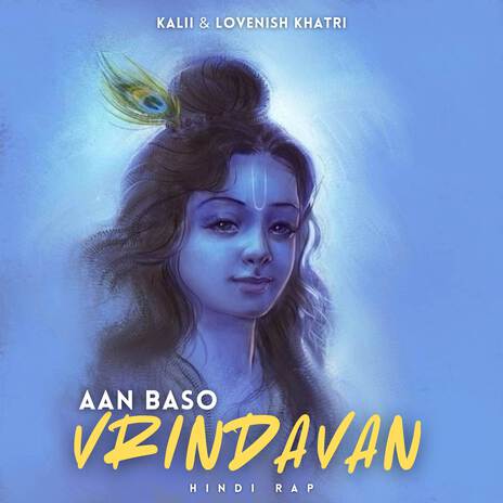 Aan Baso Vrindavan - Hindi Rap ft. Lovenish Khatri | Boomplay Music