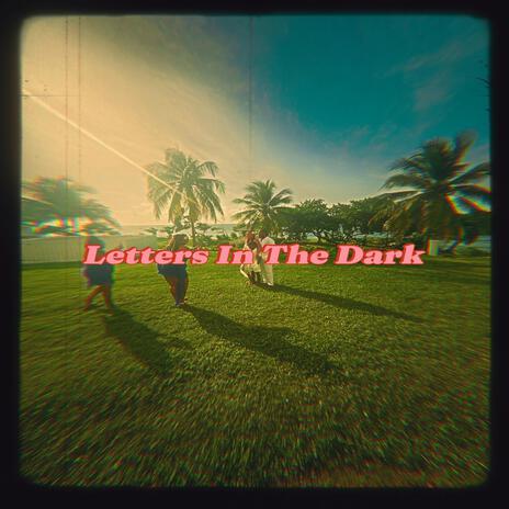 Letters In The Dark | Boomplay Music