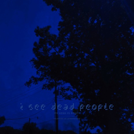 i see dead people | Boomplay Music