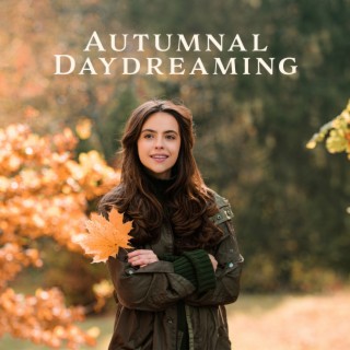 Autumnal Daydreaming: Sensual Chillout for Calming Down, Background for Lazy Afternoon