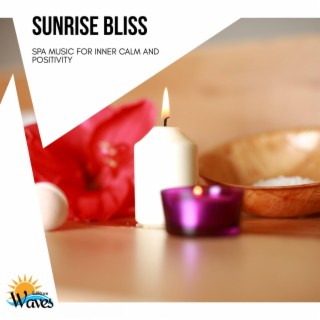 Sunrise Bliss - Spa Music for Inner Calm and Positivity