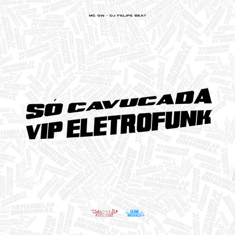 Só Cavucada Vip Eletrofunk ft. DJ Felipe Beat | Boomplay Music