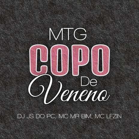 Mtg-Copo De Veneno ft. Mc Mr Bim & Mc LFzin | Boomplay Music