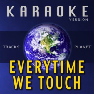 Everytime We Touch (Karaoke Version)