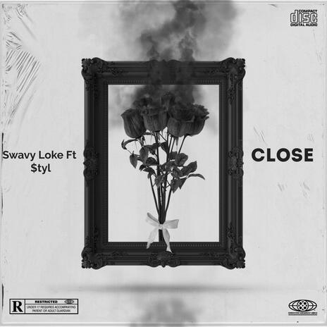 Close ft. $tyl | Boomplay Music