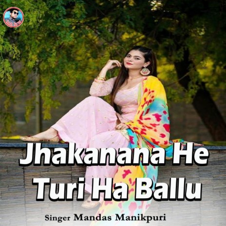 Jhakanana He Turi Ha Ballu | Boomplay Music