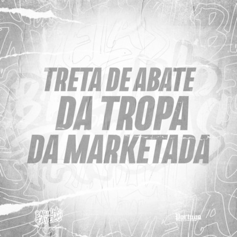 Treta de Abate da Tropa da Marketada ft. DJ DEIVÃO, Mc Leon & Dj Guina | Boomplay Music