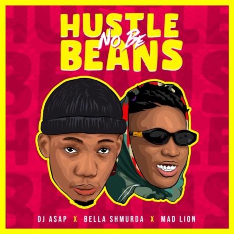 Hustle No Be Beans (feat. Mad Lion & Bella Shmurda)