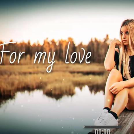 For my love | Boomplay Music