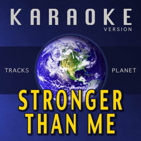 Stronger Than Me (Karaoke Version)