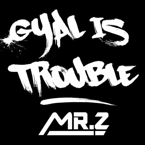 Gyal Is Trouble | Boomplay Music