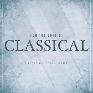 For the Love of Classical