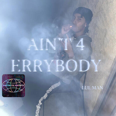 Aint 4 Errybody | Boomplay Music