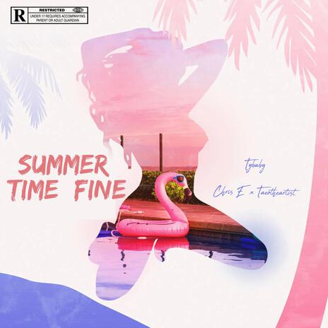 Summer Time Fine ft. Chris E & TaeoTheArtist | Boomplay Music